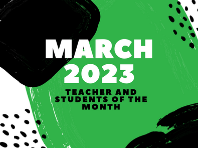 March 2023 Students and Teacher of the Month