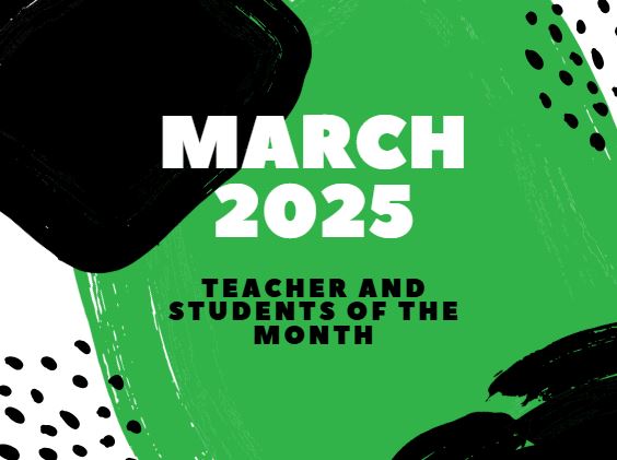 March 2025 Teacher and Students of the Month