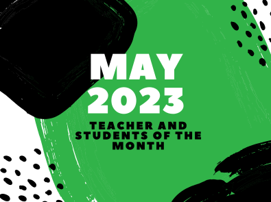 May 2023 Students and Teacher of the Month