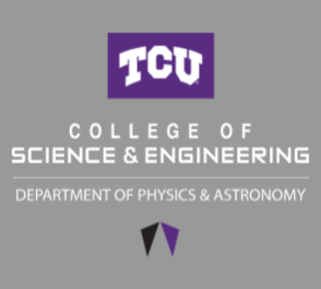  TCU College of Science & Engineering: Department of Physics and Astronomy