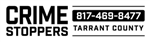 black lettering Crime Stoppers Tarrant County phone number 817 469 8477 